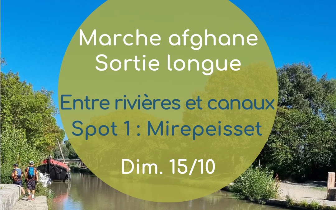 Marche afghane longue entre rivières et canaux – Oct 23